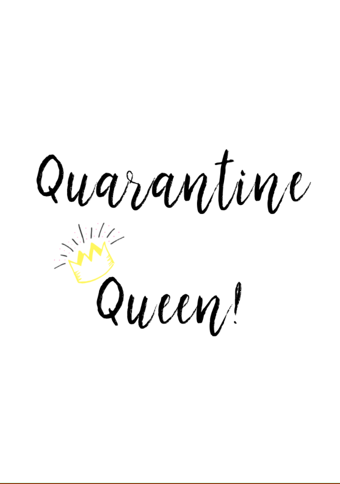 Quarantine Queen