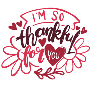 I'm so thankful for you